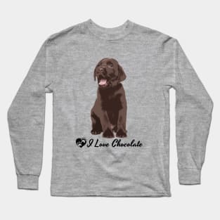 Chocolate Labrador Lab Dog Breed Art I Love Chocolate Long Sleeve T-Shirt